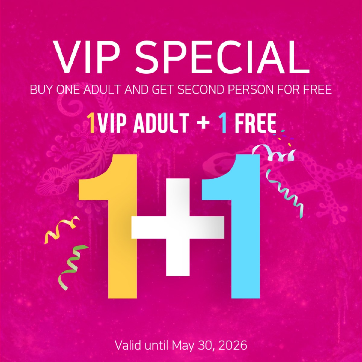 Pink background with 'VIP Special' offer: 1 VIP adult + 1 free, valid until May 30, 2026.