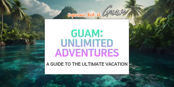 Tropical scenery with 'Guam: Unlimited Adventures' text promoting vacation.