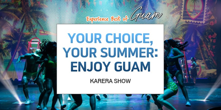Dancers on stage with 'Your Choice, Your Summer: Enjoy Guam' text.